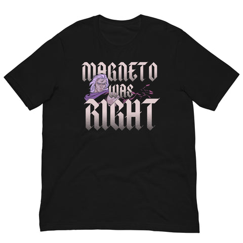 MAGNETO WAS RIGHT // T-SHIRT